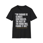 Garage Is Climate Controlled Rest of House Humor Funny Car Guy T-Shirt Mechanic Auto Enthusiast Gift