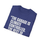 Garage Is Climate Controlled Rest of House Humor Funny Car Guy T-Shirt Mechanic Auto Enthusiast Gift