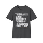 Garage Is Climate Controlled Rest of House Humor Funny Car Guy T-Shirt Mechanic Auto Enthusiast Gift