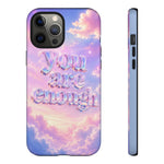 You Are Enough phone case | pastel cloud affirmation protective case