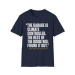 Garage Is Climate Controlled Rest of House Humor Funny Car Guy T-Shirt Mechanic Auto Enthusiast Gift
