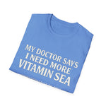 My Doctor Says I Need More Vitamin Sea My Fishing Rod Agrees Funny Fishing T-Shirt