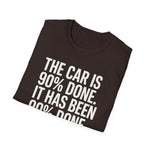 The Car Is 90 Percent Done Since 2019 Funny Car Guy T-Shirt Mechanic Auto Enthusiast Gift