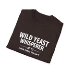 Wild Yeast Whisperer I Hear Things You Can't Sourdough Baker Fermenter T-Shirt Gift