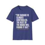 Garage Is Climate Controlled Rest of House Humor Funny Car Guy T-Shirt Mechanic Auto Enthusiast Gift