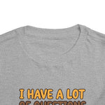 I Have a Lot of Questions Funny Toddler Boys Girls T-Shirt Gift