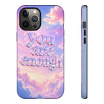 You Are Enough phone case | pastel cloud affirmation protective case