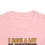 I Have a Lot of Questions Funny Toddler Boys Girls T-Shirt Gift