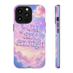 You Are Enough phone case | pastel cloud affirmation protective case