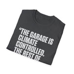 Garage Is Climate Controlled Rest of House Humor Funny Car Guy T-Shirt Mechanic Auto Enthusiast Gift
