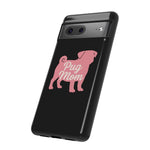 Pug Mom phone case | Tough Cover for Dog Lovers