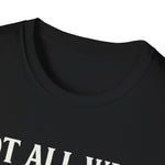 Not All Who Wander Are Lost But I Did Check GPS Twice Funny Hiking T-Shirt Gift