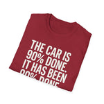 The Car Is 90 Percent Done Since 2019 Funny Car Guy T-Shirt Mechanic Auto Enthusiast Gift