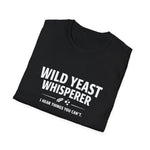 Wild Yeast Whisperer I Hear Things You Can't Sourdough Baker Fermenter T-Shirt Gift