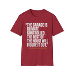 Garage Is Climate Controlled Rest of House Humor Funny Car Guy T-Shirt Mechanic Auto Enthusiast Gift