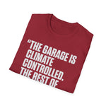 Garage Is Climate Controlled Rest of House Humor Funny Car Guy T-Shirt Mechanic Auto Enthusiast Gift
