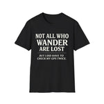 Not All Who Wander Are Lost But I Did Check GPS Twice Funny Hiking T-Shirt Gift