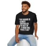 Garage Is Climate Controlled Rest of House Humor Funny Car Guy T-Shirt Mechanic Auto Enthusiast Gift