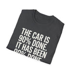 The Car Is 90 Percent Done Since 2019 Funny Car Guy T-Shirt Mechanic Auto Enthusiast Gift