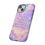 You Are Enough phone case | pastel cloud affirmation protective case