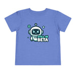 Still in Beta Funny Toddler Boys Girls T-Shirt Baby Shower Gift