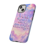You Are Enough phone case | pastel cloud affirmation protective case