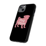 Pug Mom phone case | Tough Cover for Dog Lovers