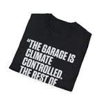 Garage Is Climate Controlled Rest of House Humor Funny Car Guy T-Shirt Mechanic Auto Enthusiast Gift