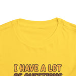 I Have a Lot of Questions Funny Toddler Boys Girls T-Shirt Gift