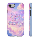 You Are Enough phone case | pastel cloud affirmation protective case