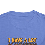 I Have a Lot of Questions Funny Toddler Boys Girls T-Shirt Gift