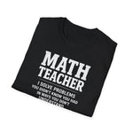 Math Teacher I Solve Problems You Didn't Know You Had Funny T-Shirt Teacher Gift