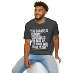 Garage Is Climate Controlled Rest of House Humor Funny Car Guy T-Shirt Mechanic Auto Enthusiast Gift