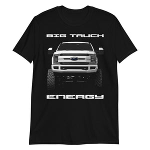 Big Truck Energy F250 Lifted Truck Owner Gift Short-Sleeve T-Shirt